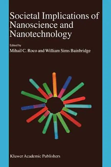 Societal Implications of Nanoscience and Nanotechnology by William S. Bainbridge