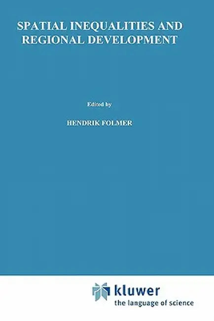Spatial Inequalities and Regional Development by H. Folmer