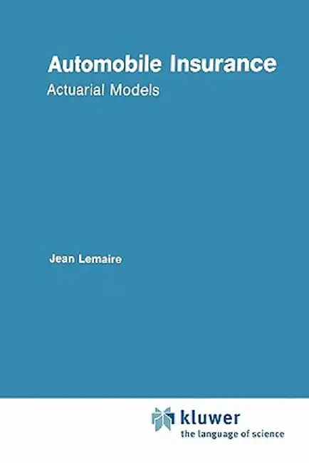 Automobile Insurance: Actuarial Models by Jean Lemaire