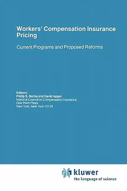 Workers' Compensation Insurance Pricing: Current Programs and Proposed Reforms by David Appel