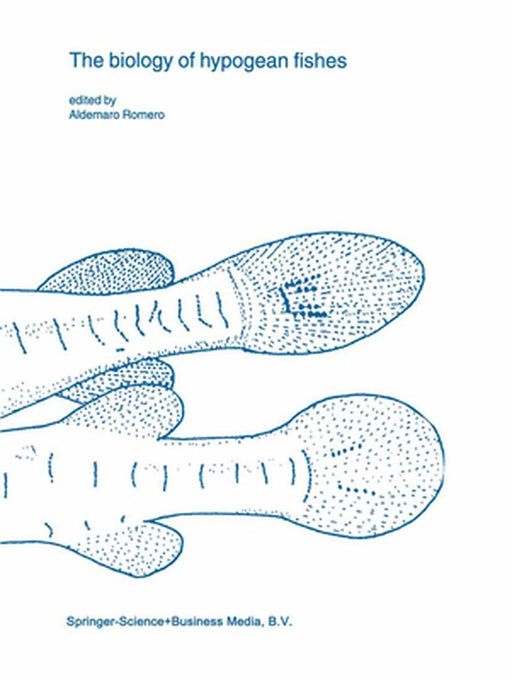 The Biology of Hypogean Fishes by Aldemaro Romero