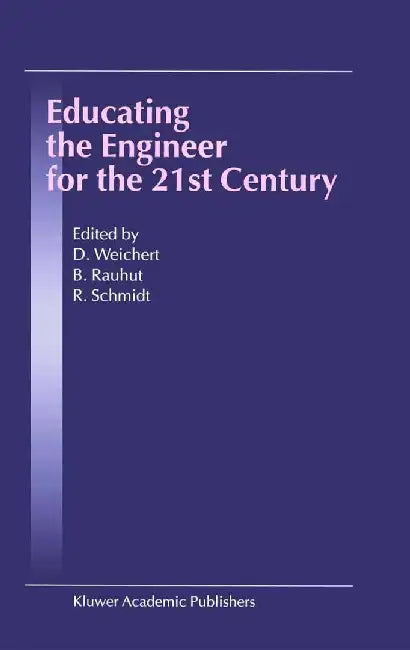 Educating the Engineer for the 21st Century: Proceedings of the 3rd Workshop on Global Engineering Education by D. Weichert