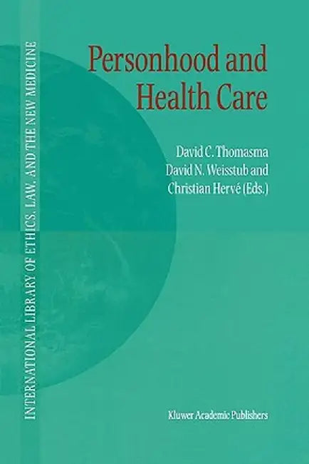 Personhood and Health Care by David C. Thomasma