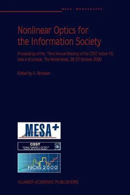 Nonlinear Optics for the Information Society: Proceeding of the Third Annual Meeting of the Cost Action P2, Held in Enschede, the Netherlands, 26-27 O by A. Driessen
