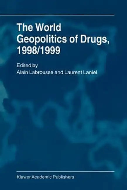 The World Geopolitics of Drugs, 1998/1999 by A. Block