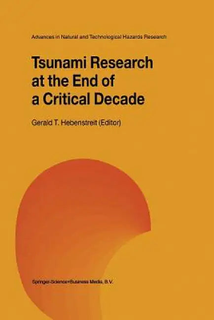 Tsunami Research at the End of a Critical Decade by Gerald T. Hebenstreit