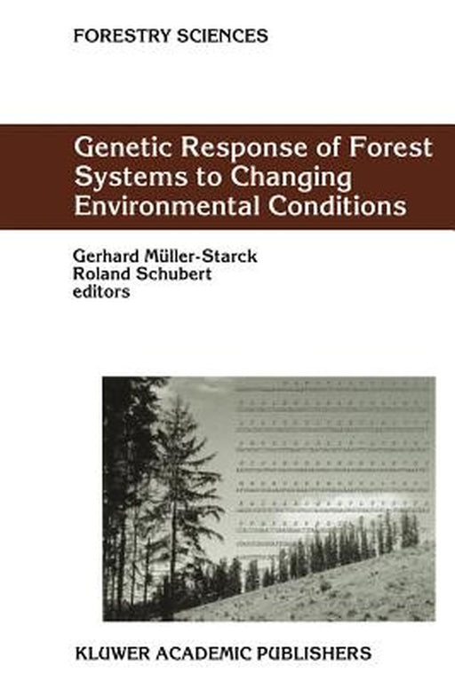 Genetic Response of Forest Systems to Changing Environmental Conditions by Gerhard Müller-Starck