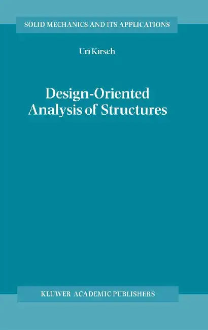 Design-Oriented Analysis of Structures: A Unified Approach by Uri Kirsch