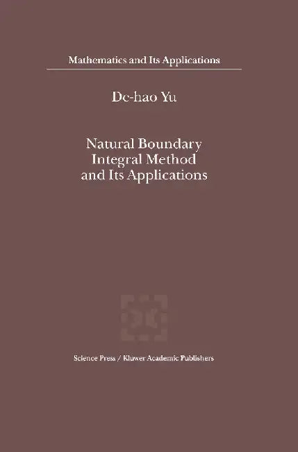 Natural Boundary Integral Method and Its Applications by De-Hao Yu