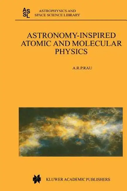 Astronomy-Inspired Atomic and Molecular Physics by A. R. Rau