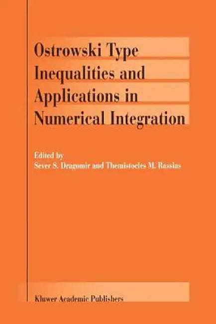 Ostrowski Type Inequalities and Applications in Numerical Integration by Sever S. Dragomir