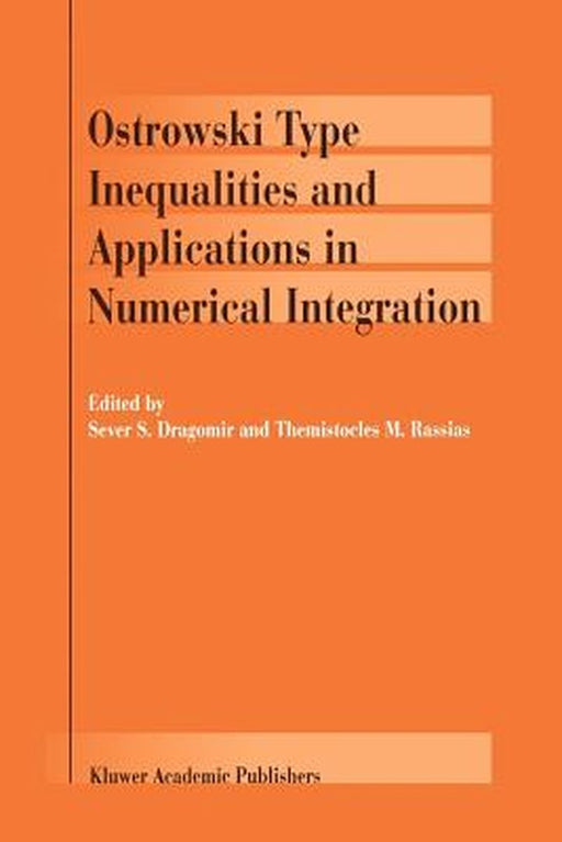 Ostrowski Type Inequalities and Applications in Numerical Integration by Sever S. Dragomir