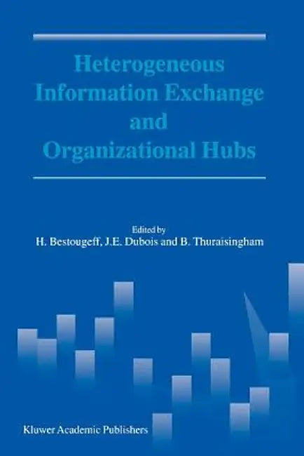 Heterogeneous Information Exchange and Organizational Hubs by H. Bestougeff