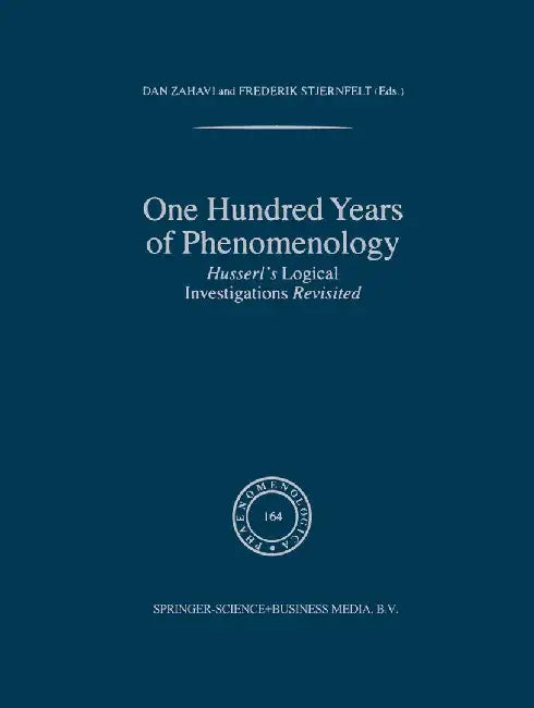 One Hundred Years of Phenomenology: Husserl's Logical Investigations Revisited by D. Zahavi