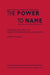 The Power to Name: Locating the Limits of Subject Representation in Libraries by H. A. Olson