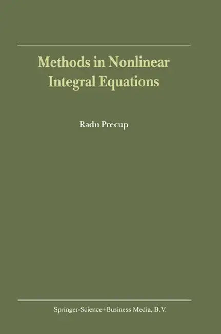 Methods in Nonlinear Integral Equations by R. Precup