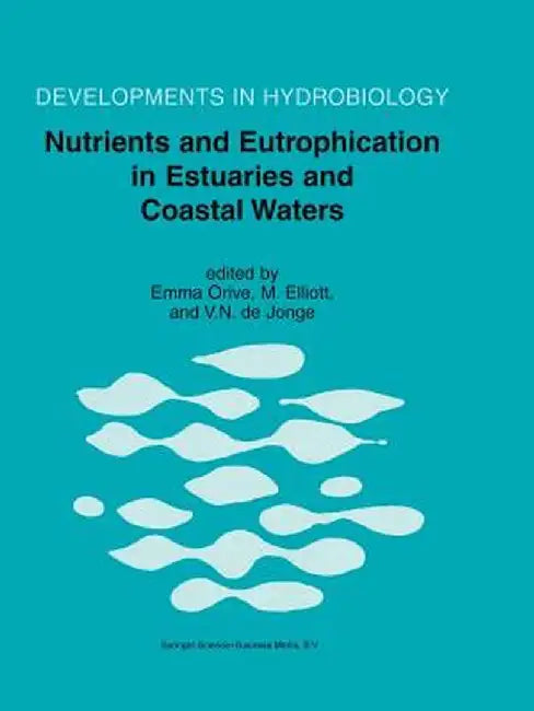 Nutrients and Eutrophication in Estuaries and Coastal Waters by Emma Orive