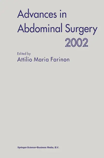 Advances in Abdominal Surgery 2002 by Attilio Maria Farinon