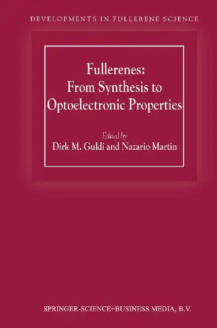 Fullerenes: From Synthesis to Optoelectronic Properties by D. M. Guldi