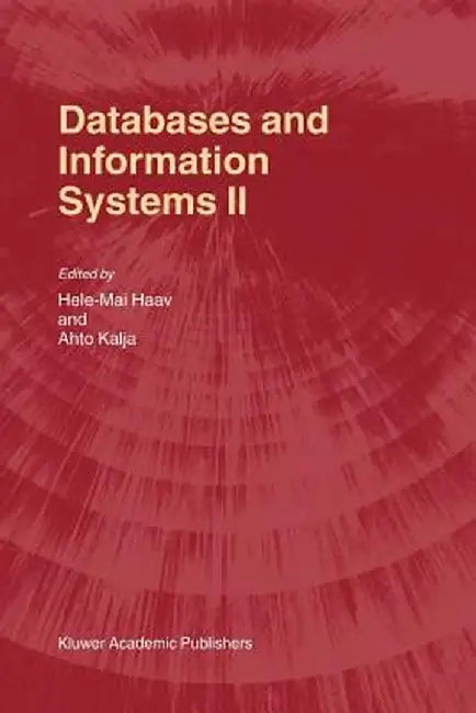 Databases and Information Systems II: Fifth International Baltic Conference, Baltic Db&is'2002 Tallinn, Estonia, June 3-6, 2002 Selected Papers by Hele-Mai Haav