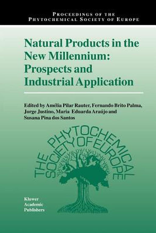 Natural Products in the New Millennium: Prospects and Industrial Application by Amélia Pilar Rauter