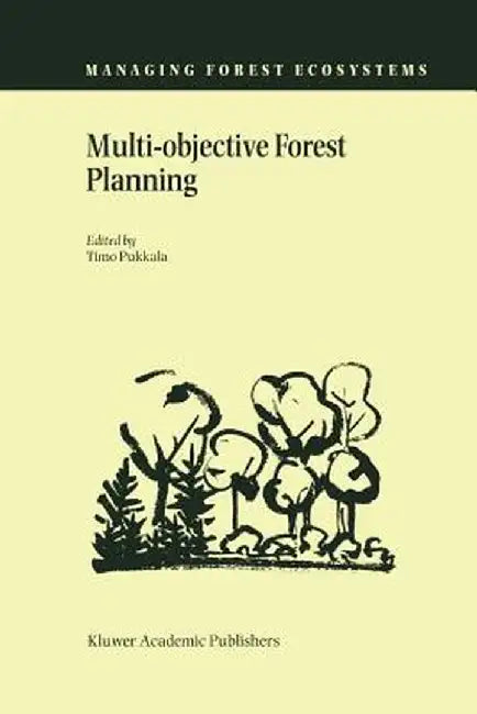 Multi-Objective Forest Planning by Timo Pukkala