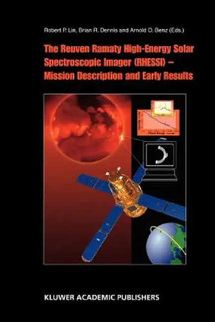 The Reuven Ramaty High Energy Solar Spectroscopic Imager (Rhessi) - Mission Description and Early Results by R. P. Lin