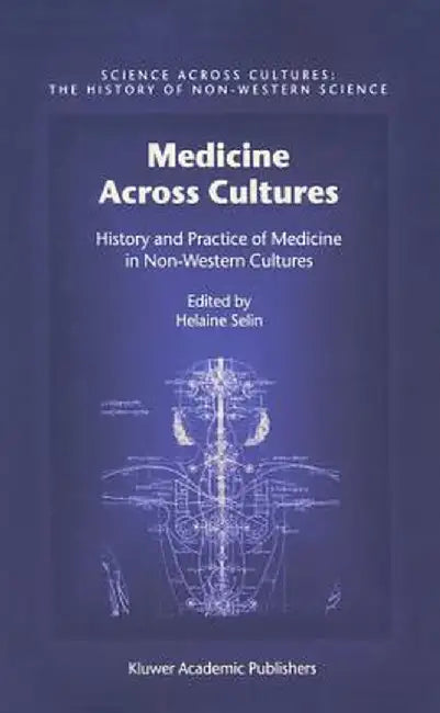 Medicine Across Cultures: History and Practice of Medicine in Non-Western Cultures by Hugh Shapiro