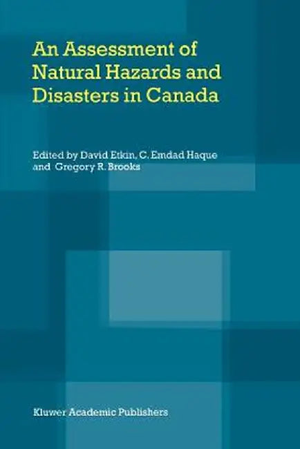 An Assessment of Natural Hazards and Disasters in Canada by David Etkin