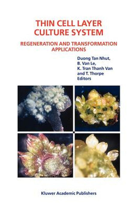 Thin Cell Layer Culture System: Regeneration and Transformation Applications by Duong Tan Nhut