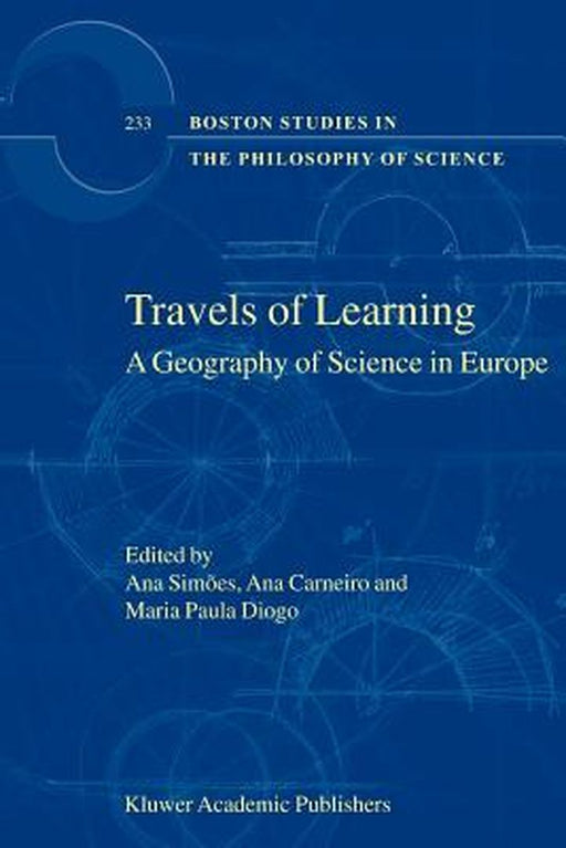 Travels of Learning: A Geography of Science in Europe by Ana Simões
