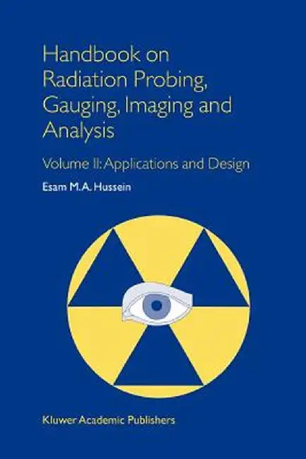 Handbook on Radiation Probing, Gauging, Imaging and Analysis: Volume II: Applications and Design by E. M. Hussein