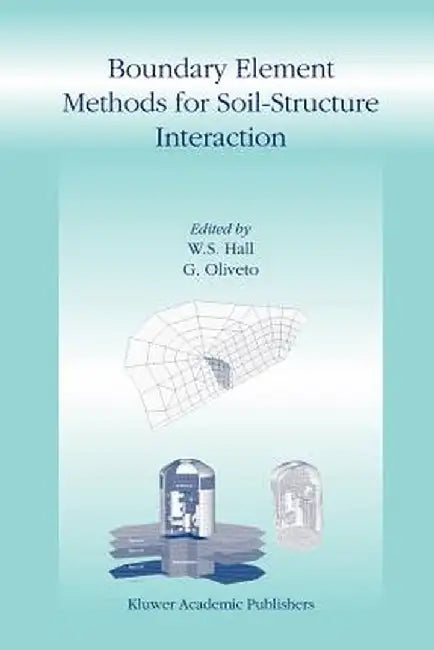 Boundary Element Methods for Soil-Structure Interaction by W. S. Hall