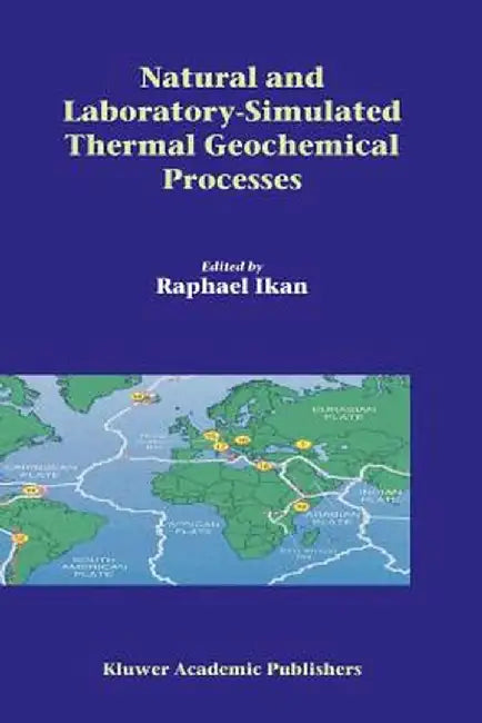 Natural and Laboratory Simulated Thermal Geochemical Processes by Raphael Ikan