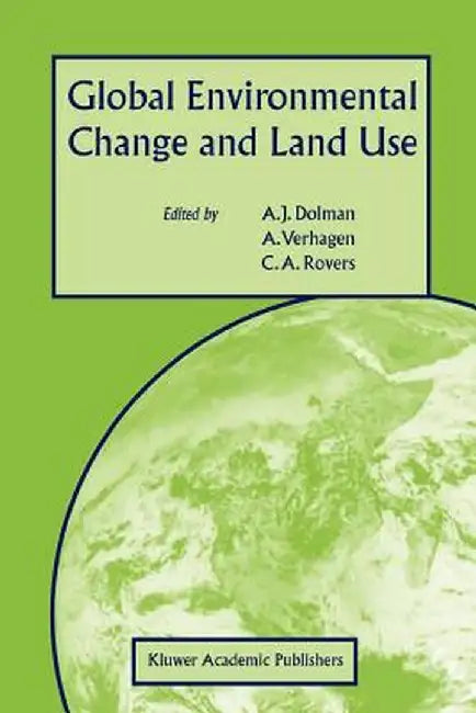 Global Environmental Change and Land Use by Han Haarman