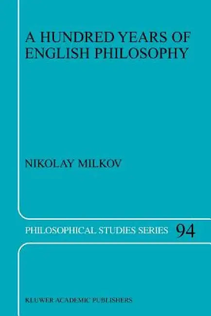 A Hundred Years of English Philosophy by N. Milkov