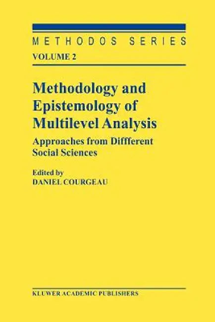 Methodology and Epistemology of Multilevel Analysis: Approaches from Different Social Sciences by D. Courgeau