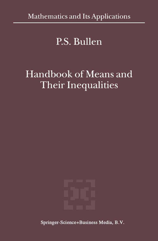 Handbook of Means and Their Inequalities by P. S. Bullen