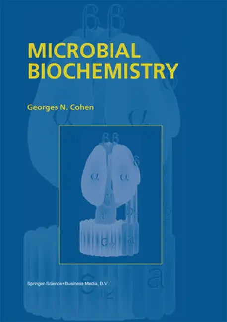 Microbial Biochemistry by G. N. Cohen