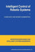 Intelligent Control of Robotic Systems by D. Katic