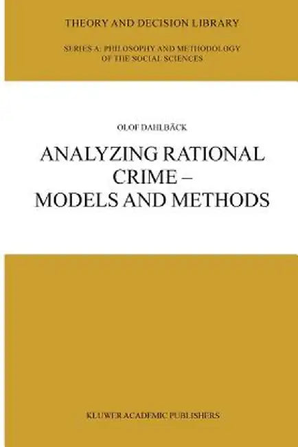 Analyzing Rational Crime -- Models and Methods by Olof Dahlbäck