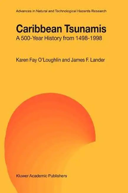 Caribbean Tsunamis: A 500-Year History from 1498-1998 by K. F. O'Loughlin