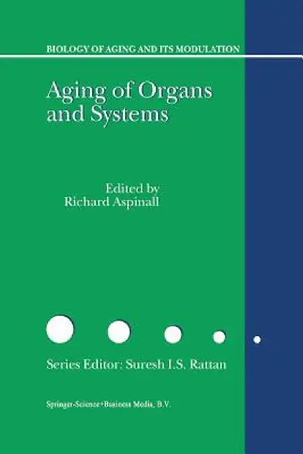 Aging of the Organs and Systems by Richard Aspinall