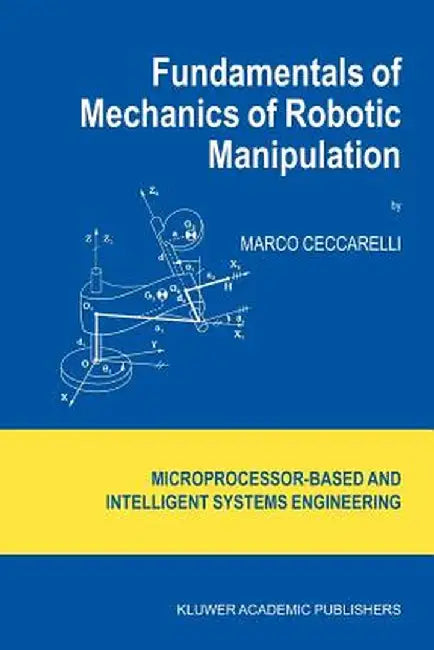 Fundamentals of Mechanics of Robotic Manipulation by Marco Ceccarelli