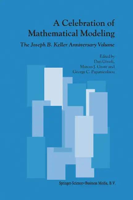 A Celebration of Mathematical Modeling: The Joseph B. Keller Anniversary Volume by Dan Czamanski