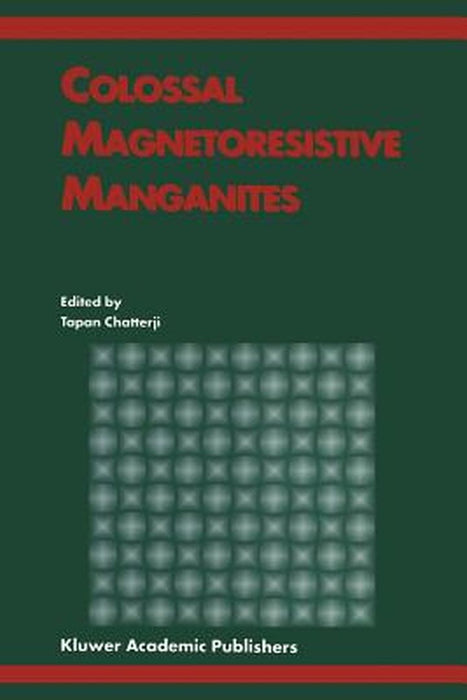 Colossal Magnetoresistive Manganites by Tapan Chatterji