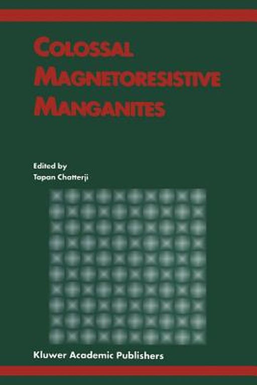 Colossal Magnetoresistive Manganites by Tapan Chatterji