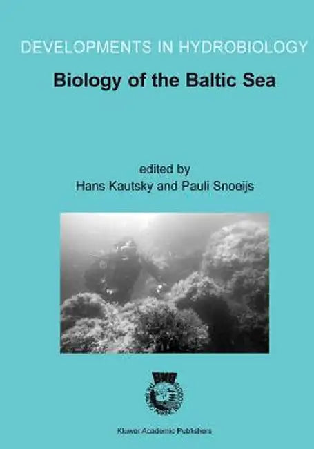 Biology of the Baltic Sea: Proceedings of the 17th Bmb Symposium, 25-29 November 2001, Stockholm, Sweden by Hans Kautsky