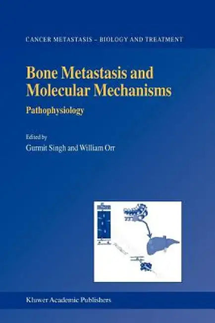 Bone Metastasis and Molecular Mechanisms: Pathophysiology by Gurmit Singh
