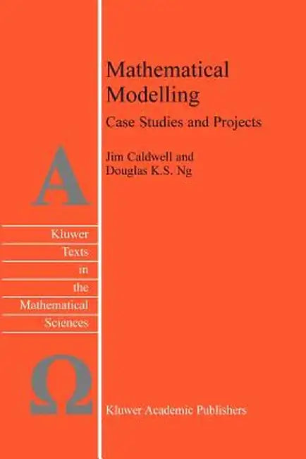 Mathematical Modelling: Case Studies and Projects by J. Caldwell